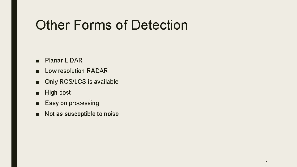 Other Forms of Detection ■ Planar LIDAR ■ Low resolution RADAR ■ Only RCS/LCS