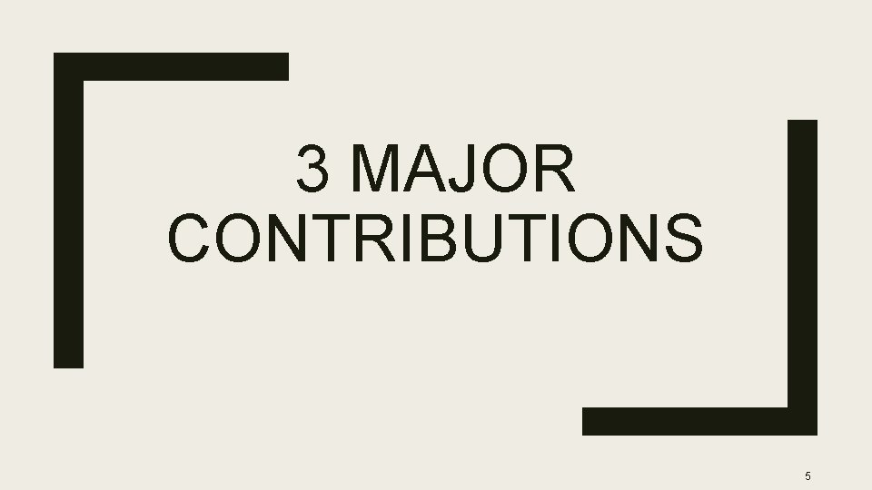 3 MAJOR CONTRIBUTIONS 5 