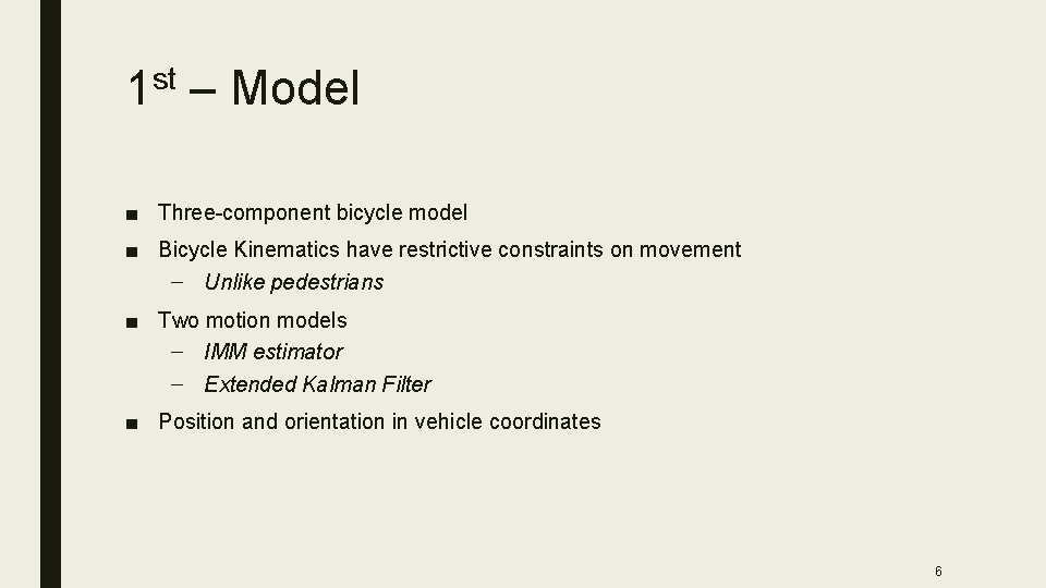 1 st – Model ■ Three-component bicycle model ■ Bicycle Kinematics have restrictive constraints