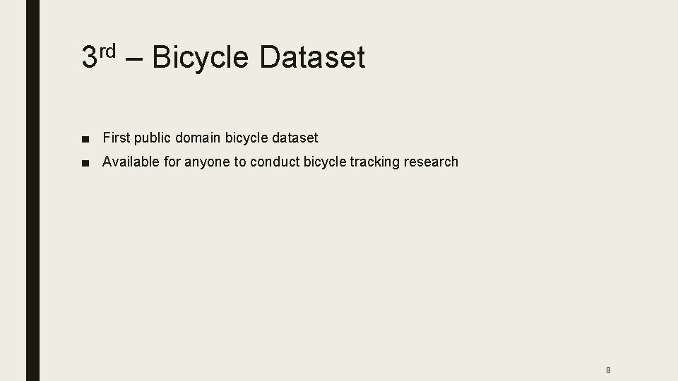 3 rd – Bicycle Dataset ■ First public domain bicycle dataset ■ Available for