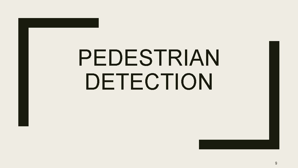 PEDESTRIAN DETECTION 9 