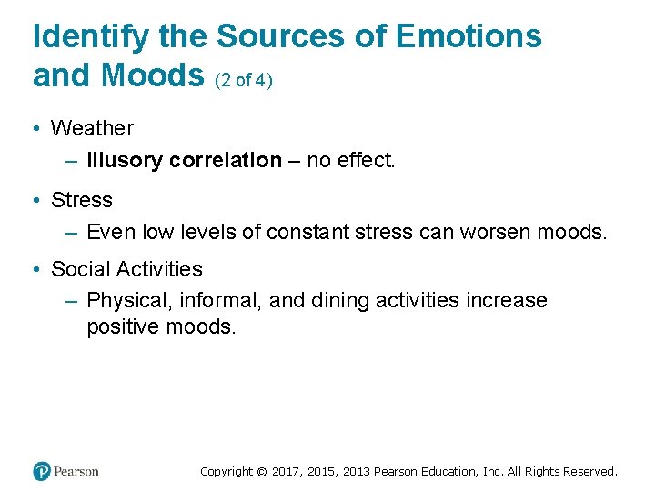 Identify the Sources of Emotions and Moods (2 of 4) • Weather – Illusory