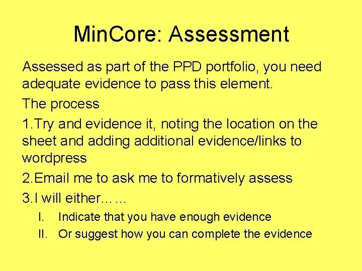 Min. Core: Assessment Assessed as part of the PPD portfolio, you need adequate evidence