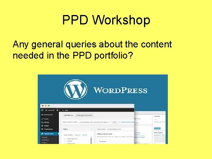 PPD Workshop Any general queries about the content needed in the PPD portfolio? 