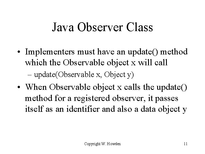 Java Observer Class • Implementers must have an update() method which the Observable object