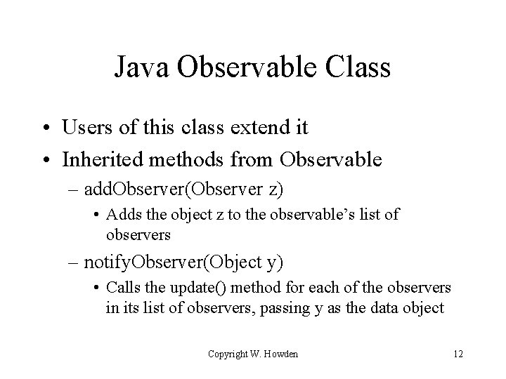 Java Observable Class • Users of this class extend it • Inherited methods from
