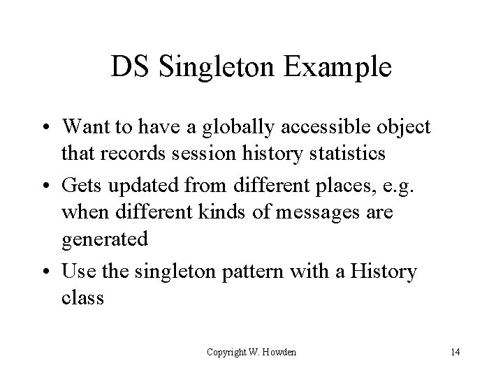 DS Singleton Example • Want to have a globally accessible object that records session