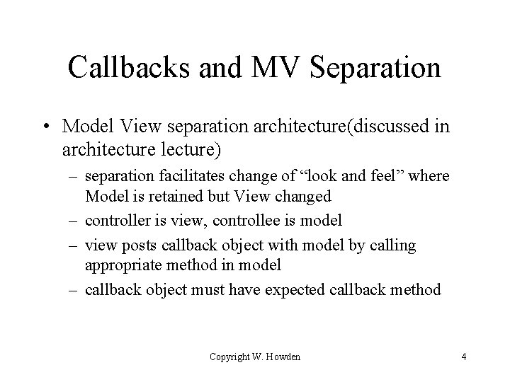 Callbacks and MV Separation • Model View separation architecture(discussed in architecture lecture) – separation