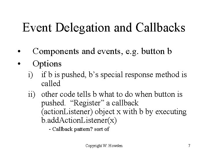 Event Delegation and Callbacks • • Components and events, e. g. button b Options