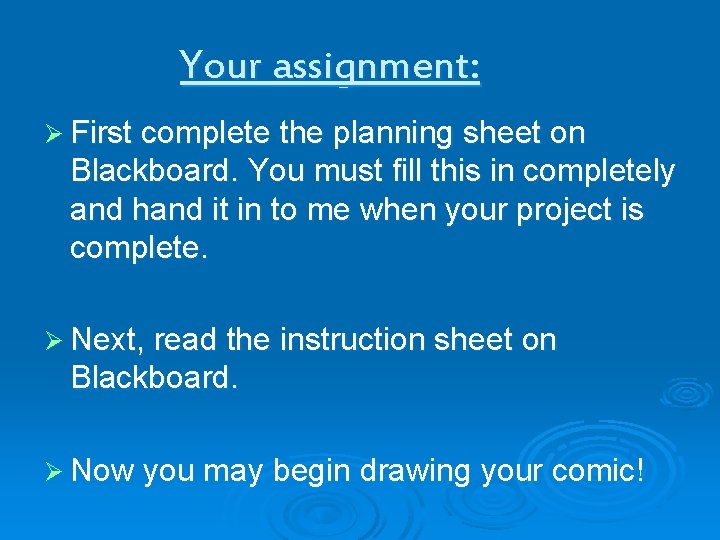 Your assignment: Ø First complete the planning sheet on Blackboard. You must fill this