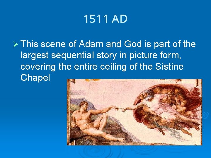 1511 AD Ø This scene of Adam and God is part of the largest