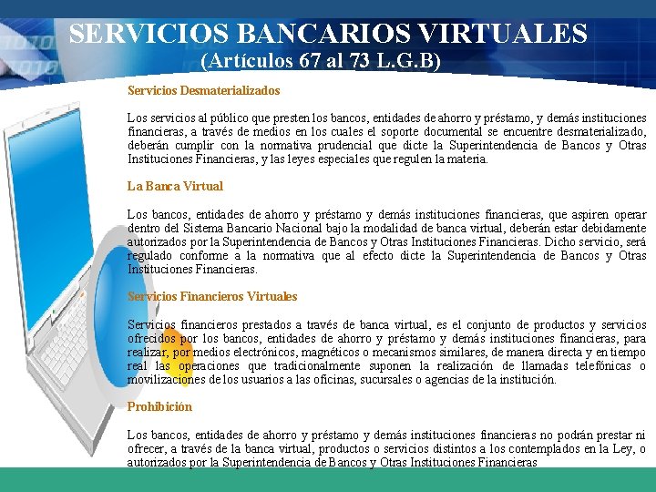 SERVICIOS BANCARIOS VIRTUALES (Artículos 67 al 73 L. G. B) Servicios Desmaterializados Los servicios