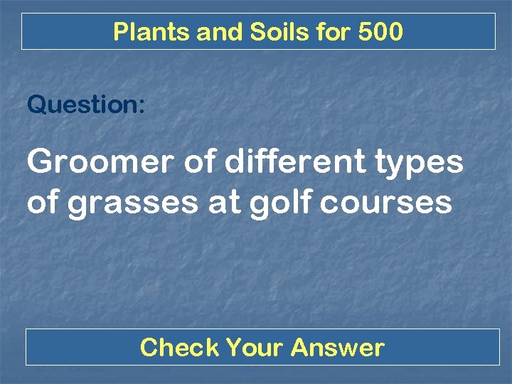 Plants and Soils for 500 Question: Groomer of different types of grasses at golf