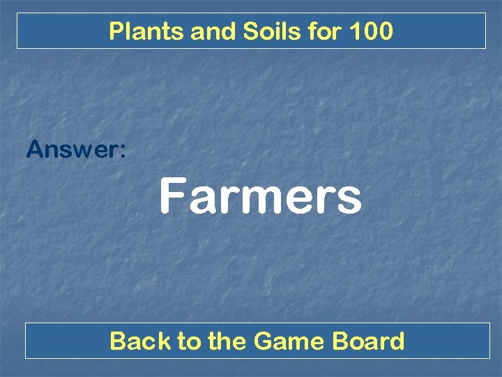 Plants and Soils for 100 Answer: Farmers Back to the Game Board 