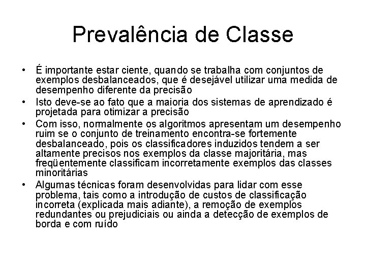 Prevalência de Classe • É importante estar ciente, quando se trabalha com conjuntos de