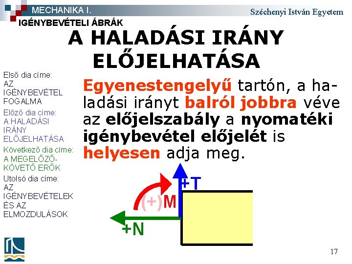 MECHANIKA I. IGÉNYBEVÉTELI ÁBRÁK Széchenyi István Egyetem A HALADÁSI IRÁNY ELŐJELHATÁSA Első dia címe: