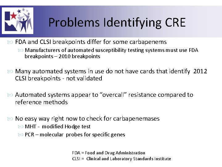 Problems Identifying CRE FDA and CLSI breakpoints differ for some carbapenems Manufacturers of automated