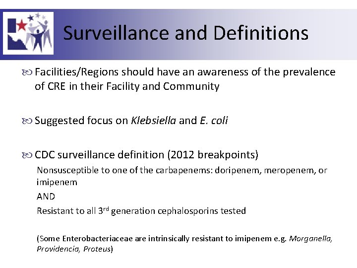 Surveillance and Definitions Facilities/Regions should have an awareness of the prevalence of CRE in