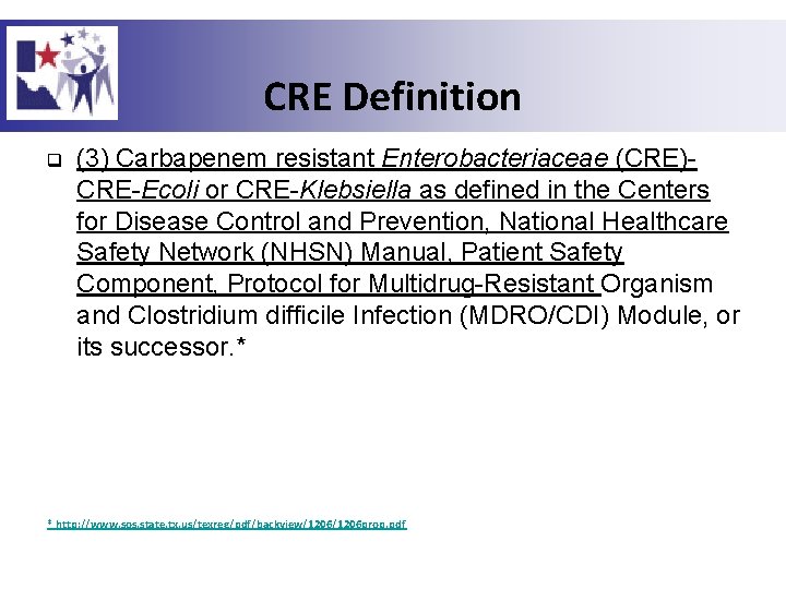 CRE Definition q (3) Carbapenem resistant Enterobacteriaceae (CRE)CRE-Ecoli or CRE-Klebsiella as defined in the