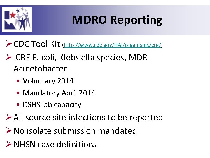 MDRO Reporting Ø CDC Tool Kit (http: //www. cdc. gov/HAI/organisms/cre/) Ø CRE E. coli,