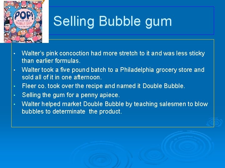 Selling Bubble gum • • • Walter’s pink concoction had more stretch to it