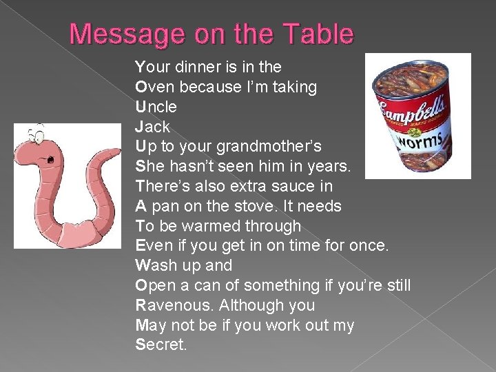 Message on the Table Your dinner is in the Oven because I’m taking Uncle