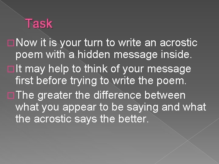 Task � Now it is your turn to write an acrostic poem with a