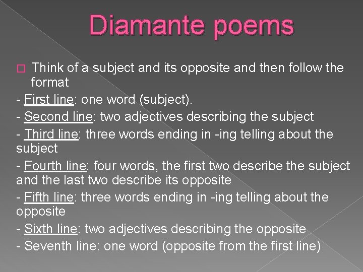 Diamante poems Think of a subject and its opposite and then follow the format