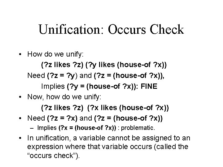 Unification: Occurs Check • How do we unify: (? z likes ? z) (?