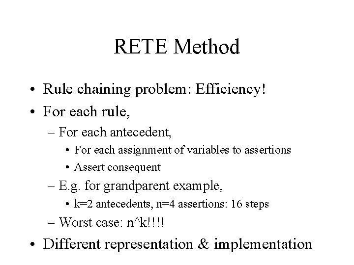 RETE Method • Rule chaining problem: Efficiency! • For each rule, – For each