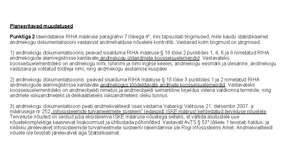 Planeeritavad muudatused Punktiga 2 täiendatakse RIHA määruse paragrahvi 7 lõikega 41, mis täpsustab tingimused,