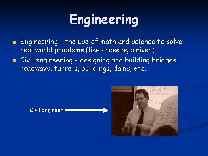 Engineering n n Engineering – the use of math and science to solve real