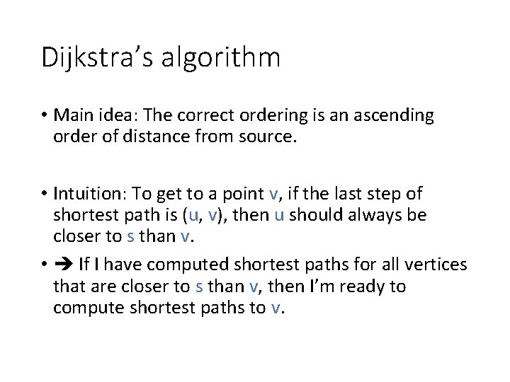 Dijkstra’s algorithm • Main idea: The correct ordering is an ascending order of distance