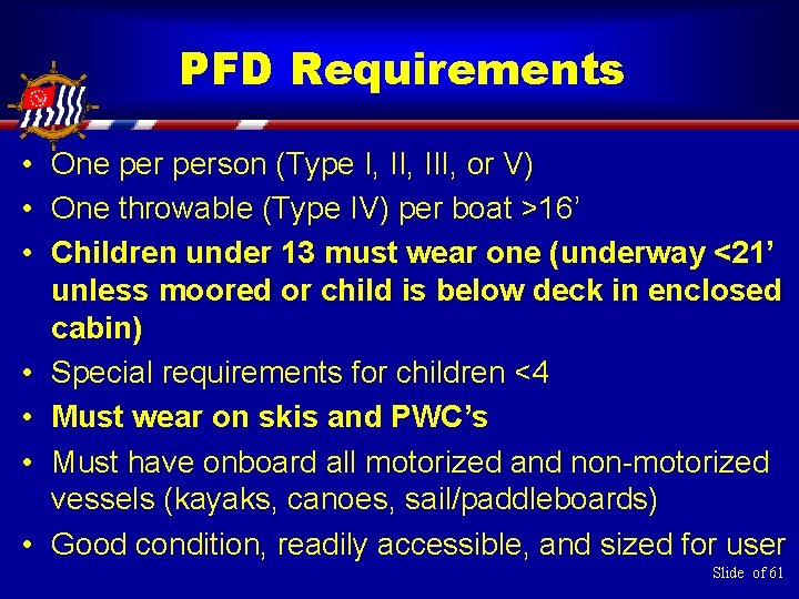 PFD Requirements • One person (Type I, III, or V) • One throwable (Type