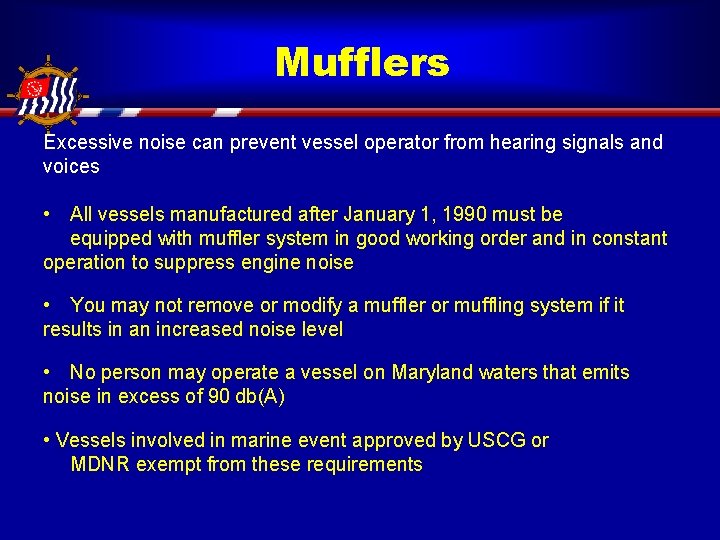Mufflers Excessive noise can prevent vessel operator from hearing signals and voices • All