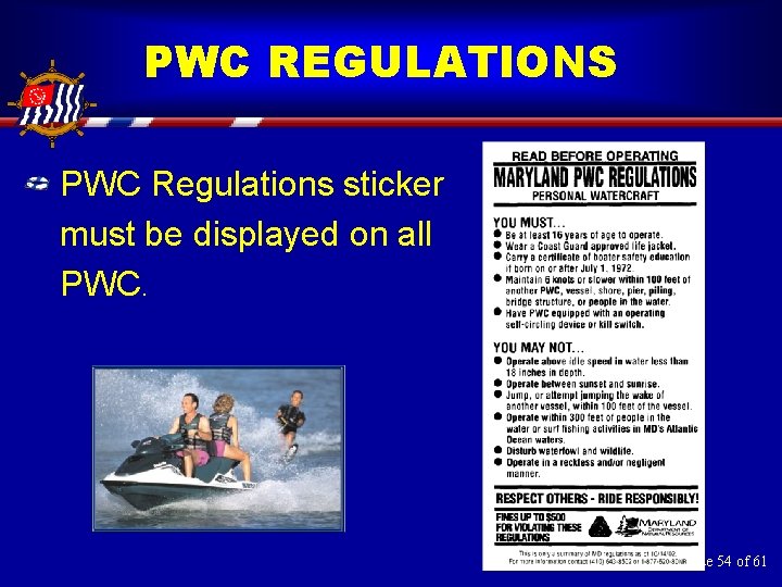 PWC REGULATIONS PWC Regulations sticker must be displayed on all PWC. Slide 54 of