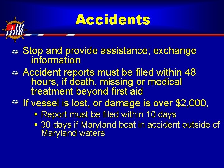 Accidents Stop and provide assistance; exchange information Accident reports must be filed within 48