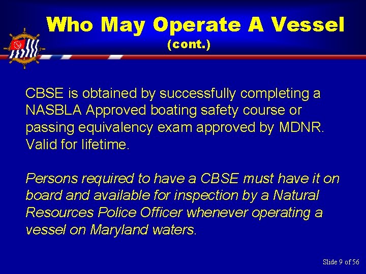 Who May Operate A Vessel (cont. ) CBSE is obtained by successfully completing a