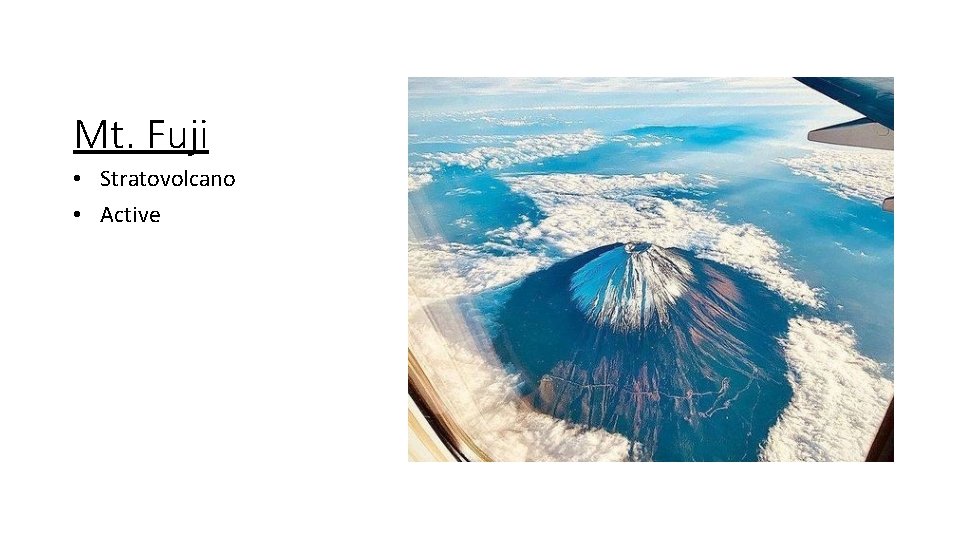 Mt. Fuji • Stratovolcano • Active 