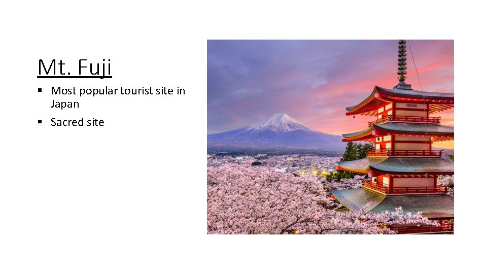 Mt. Fuji § Most popular tourist site in Japan § Sacred site 
