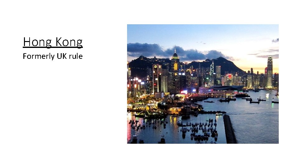 Hong Kong Formerly UK rule 