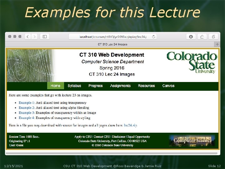 Examples for this Lecture 12/15/2021 CSU CT 310 Web Development ©Ross Beveridge & Jamie