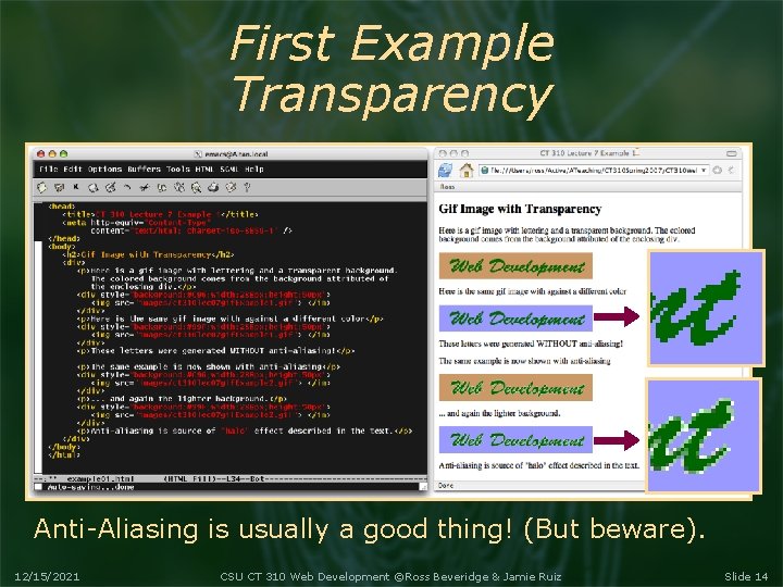 First Example Transparency Anti-Aliasing is usually a good thing! (But beware). 12/15/2021 CSU CT