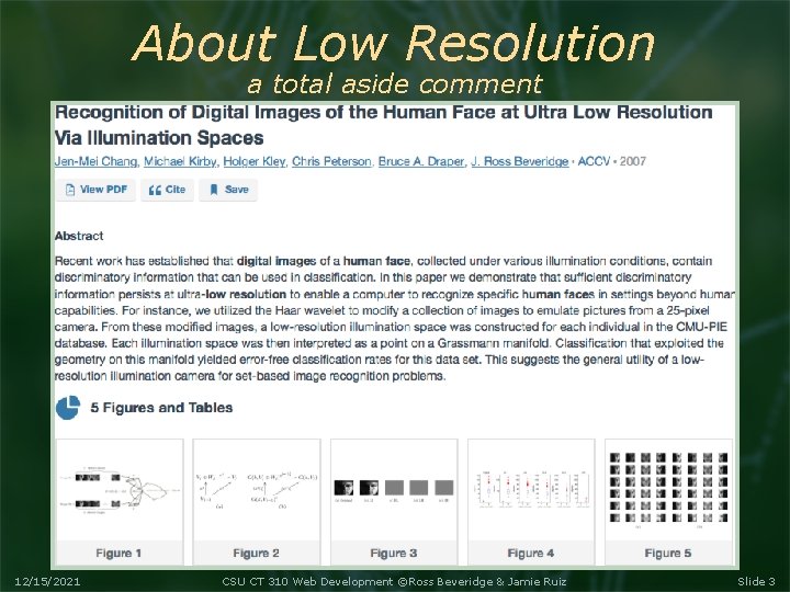 About Low Resolution a total aside comment 12/15/2021 CSU CT 310 Web Development ©Ross