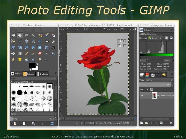 Photo Editing Tools - GIMP 12/15/2021 CSU CT 310 Web Development ©Ross Beveridge &