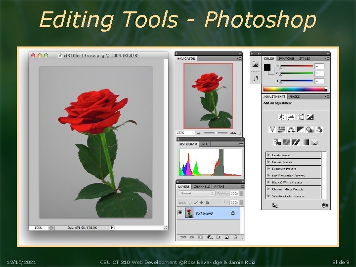 Editing Tools - Photoshop 12/15/2021 CSU CT 310 Web Development ©Ross Beveridge & Jamie