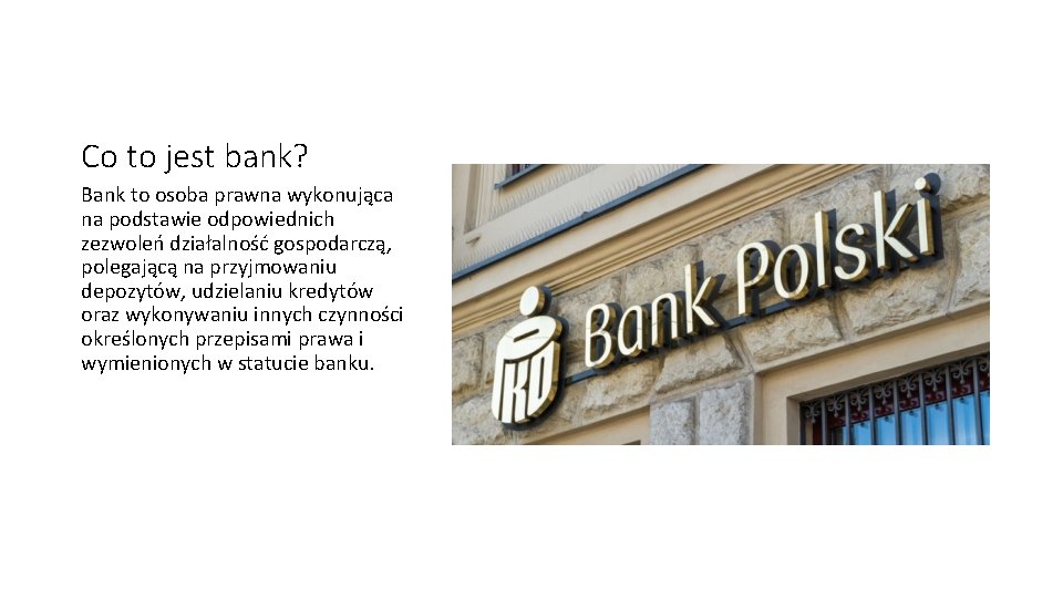 Co to jest bank? Bank to osoba prawna wykonująca na podstawie odpowiednich zezwoleń działalność