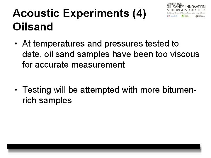 Acoustic Experiments (4) Oilsand • At temperatures and pressures tested to date, oil sand