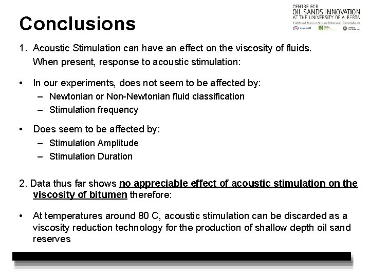 Conclusions 1. Acoustic Stimulation can have an effect on the viscosity of fluids. When