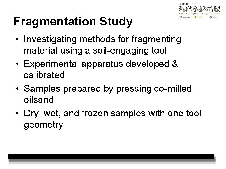 Fragmentation Study • Investigating methods for fragmenting material using a soil-engaging tool • Experimental